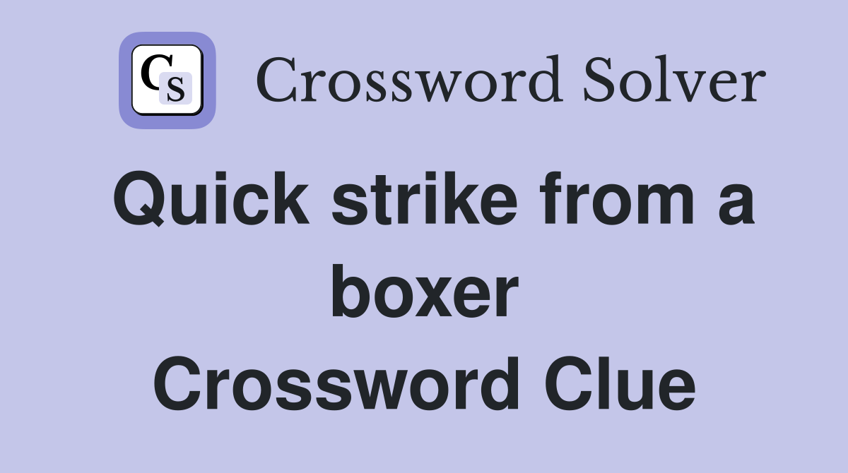 Quick strike from a boxer Crossword Clue