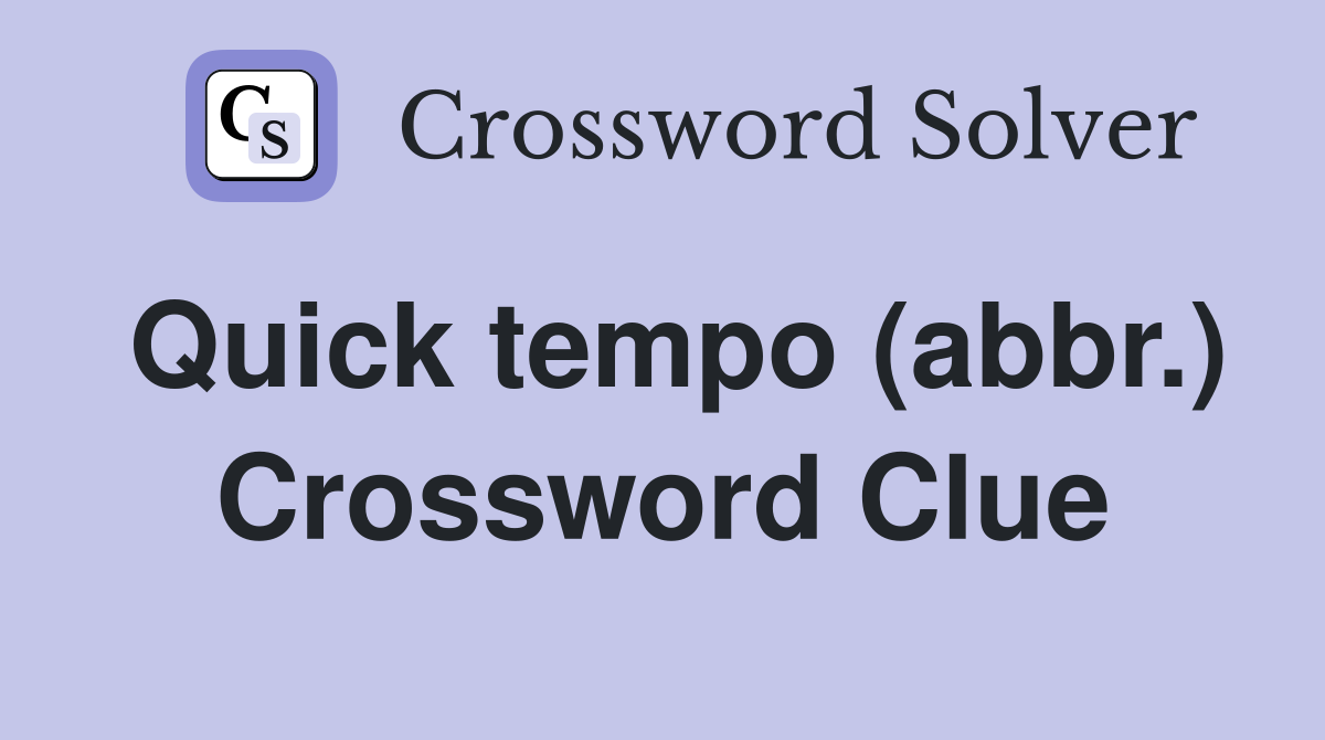 Quick tempo (abbr.) Crossword Clue