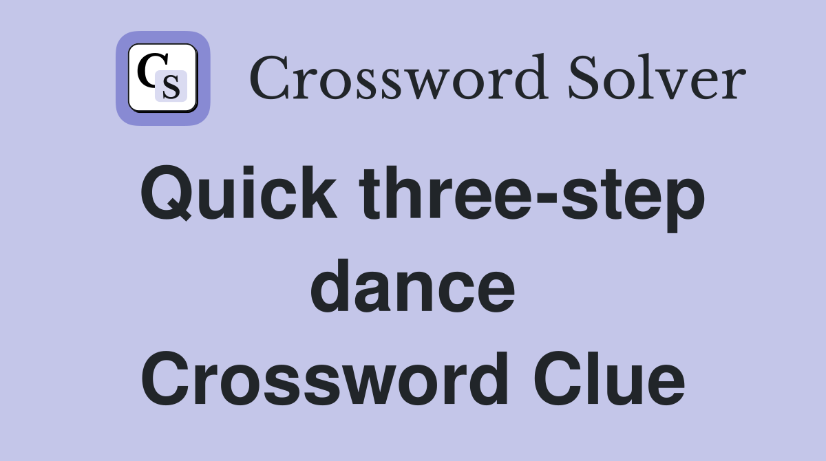 Quick three-step dance Crossword Clue