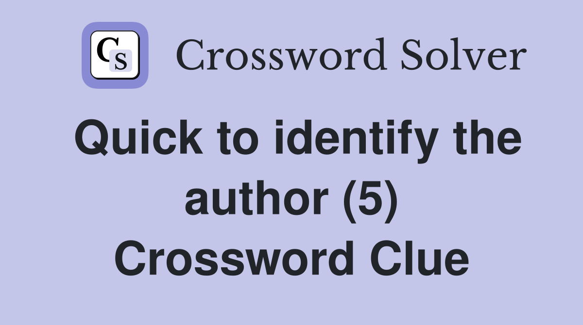 Quick to identify the author (5) Crossword Clue