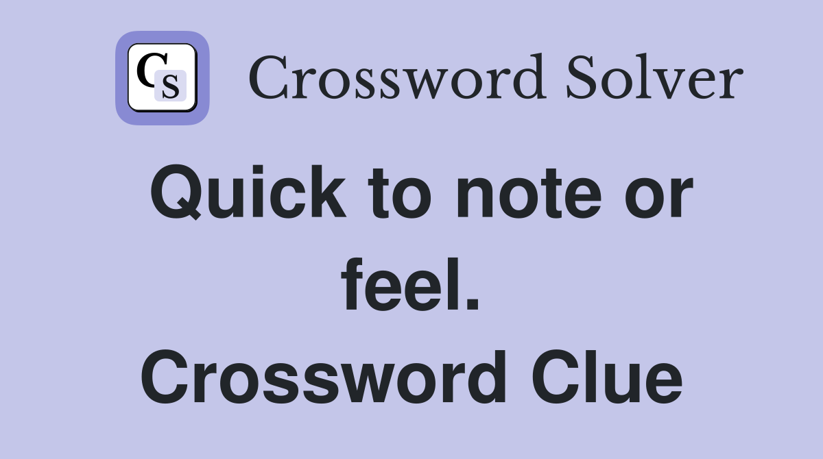 Quick to note or feel. Crossword Clue