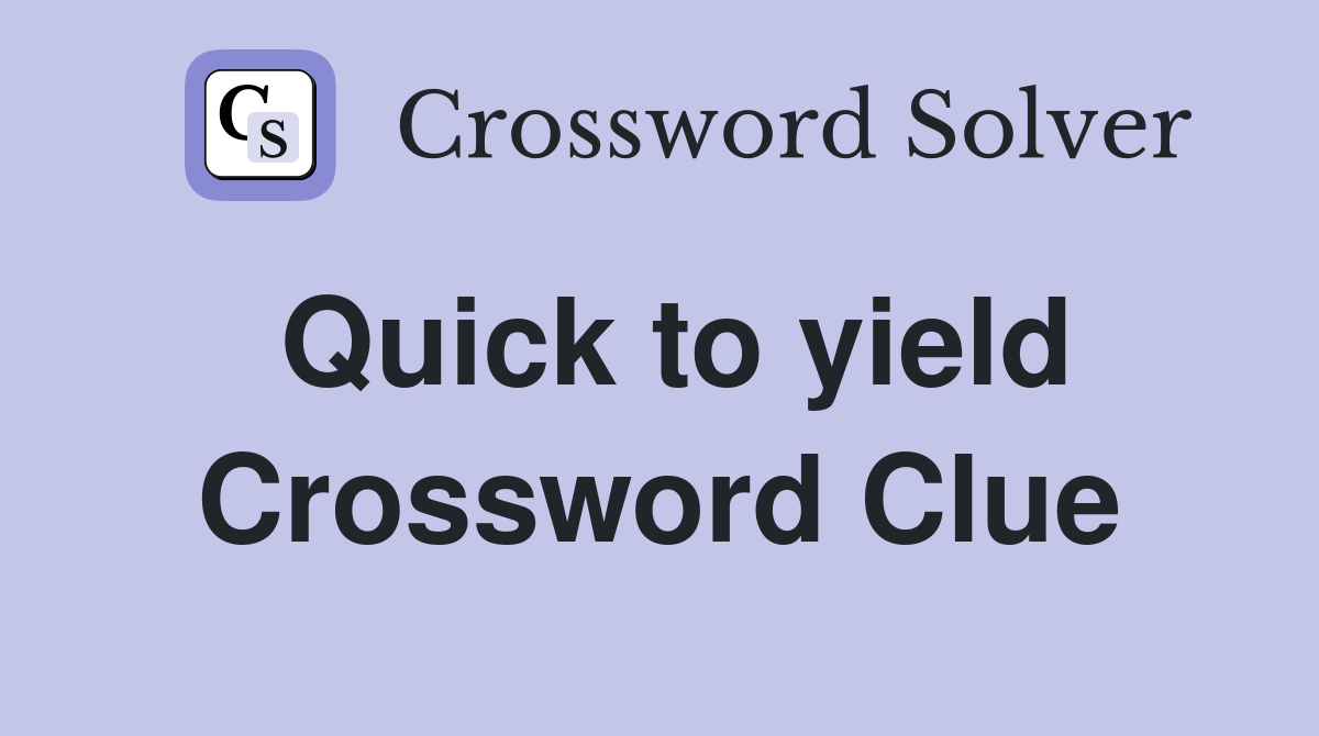 Quick to yield Crossword Clue