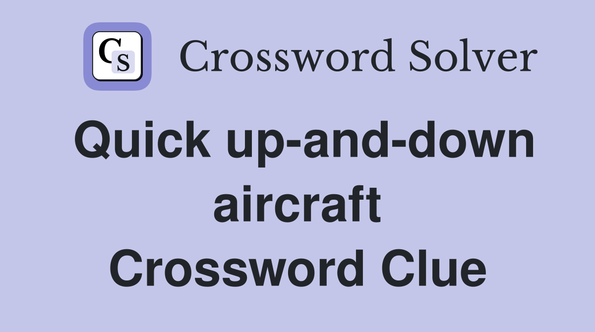 Quick up-and-down aircraft Crossword Clue