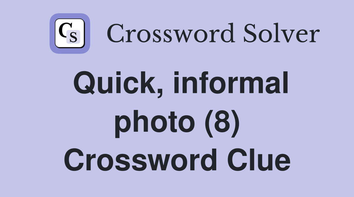 Quick, informal photo (8) Crossword Clue