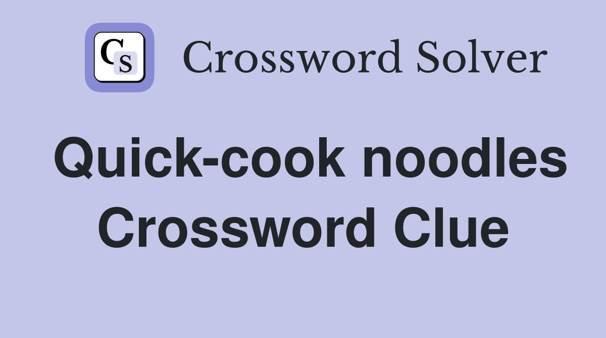 Quick-cook noodles Crossword Clue