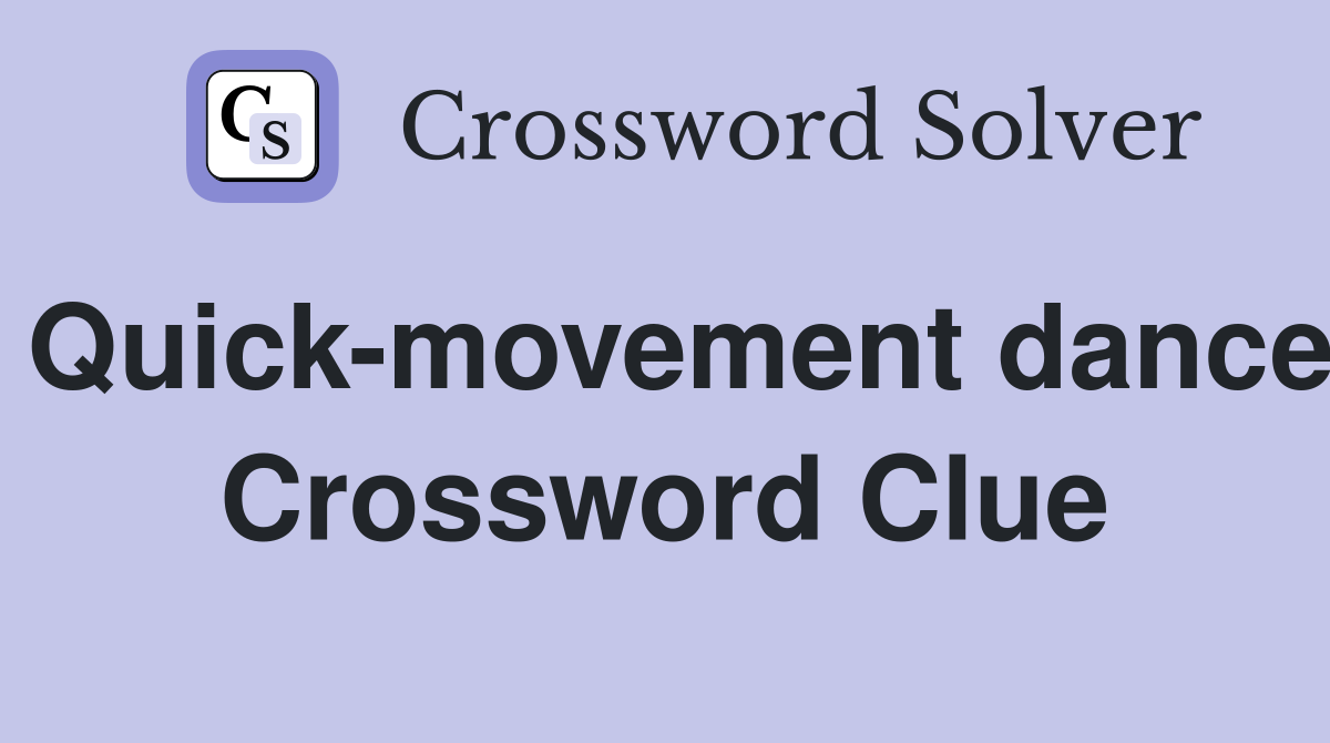 Quick-movement dance Crossword Clue
