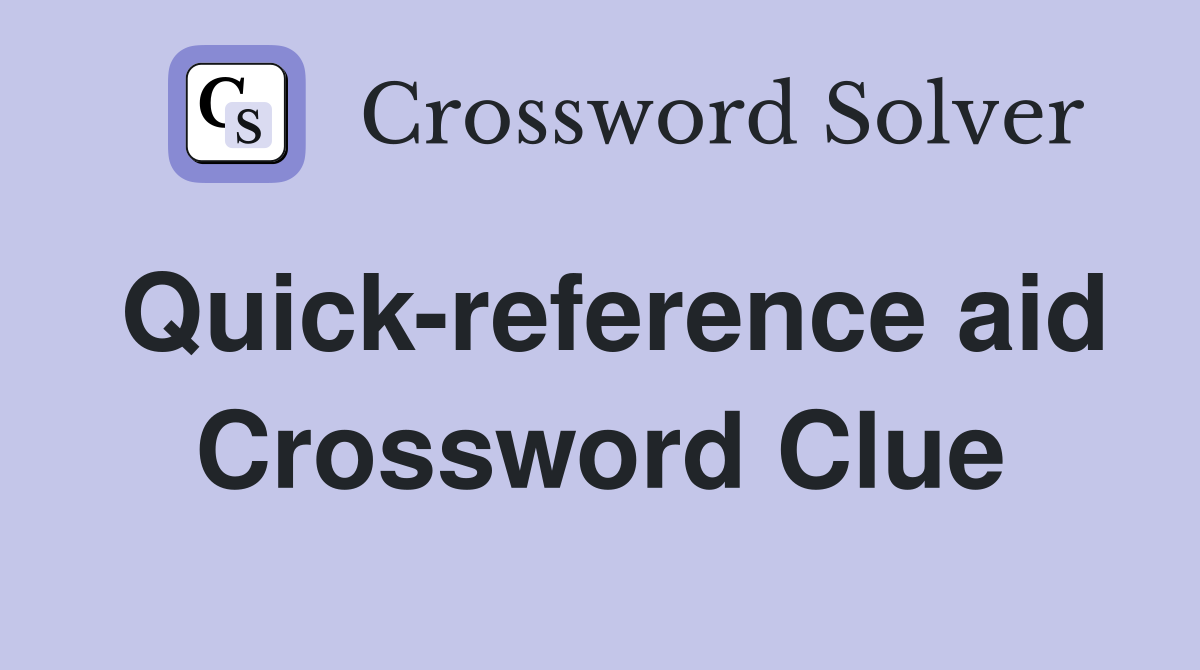 Quick-reference aid Crossword Clue