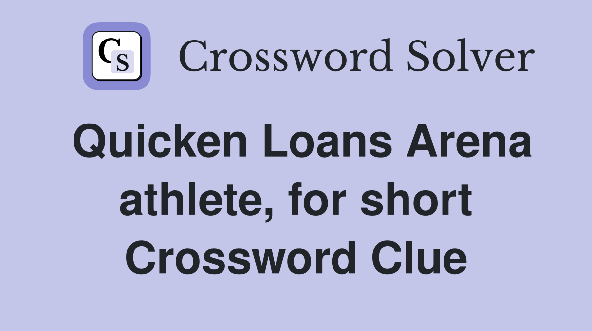 Quicken Loans Arena athlete, for short Crossword Clue