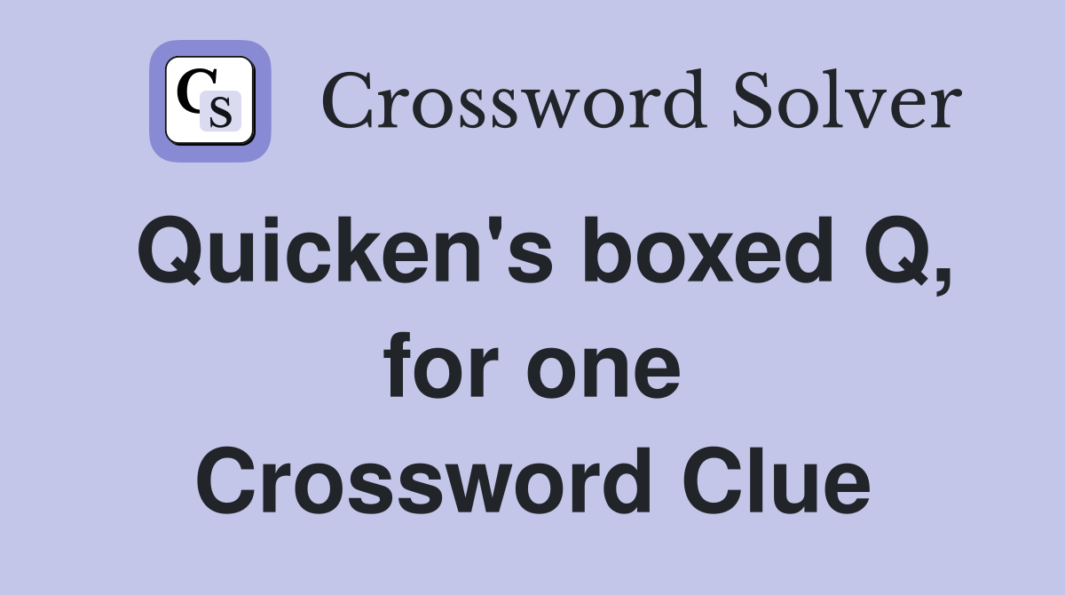 Quicken's boxed Q, for one Crossword Clue