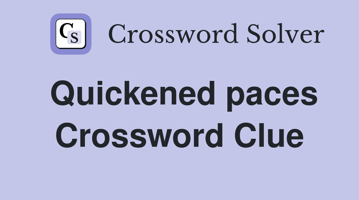 Quickened paces Crossword Clue