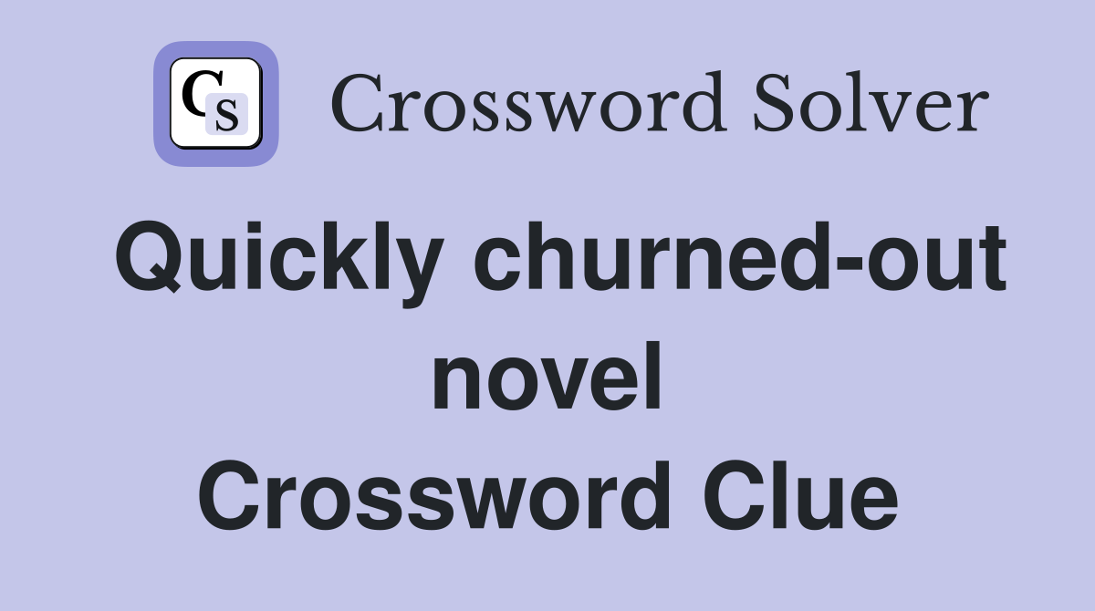 Quickly churned-out novel Crossword Clue
