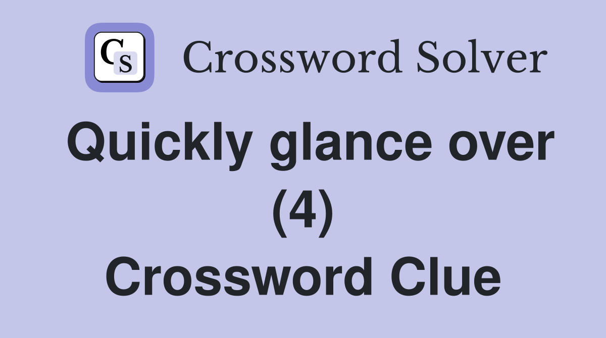 Quickly glance over (4) Crossword Clue