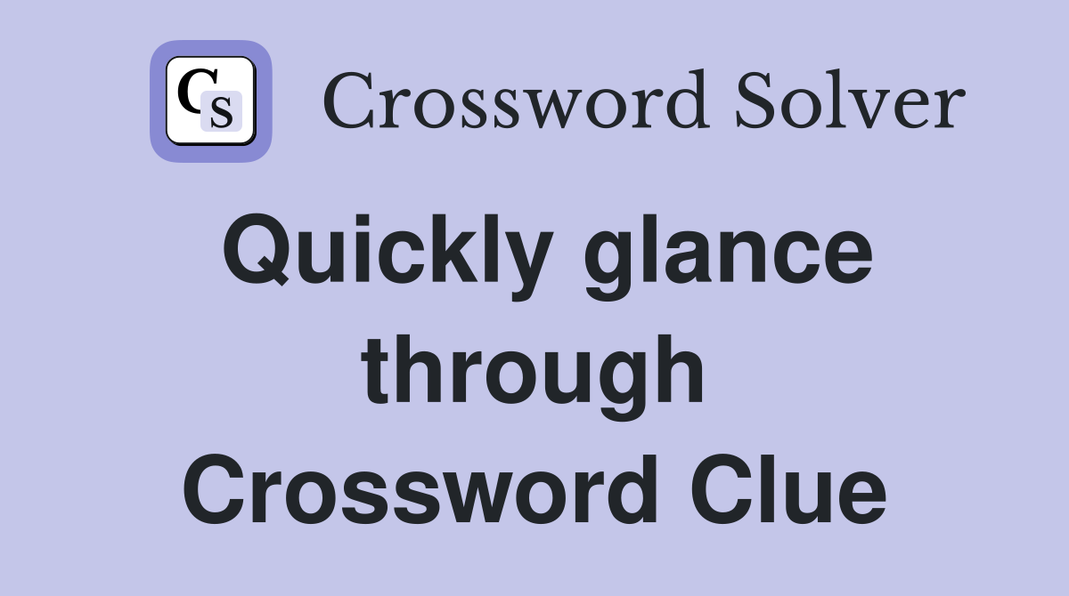 Quickly glance through Crossword Clue
