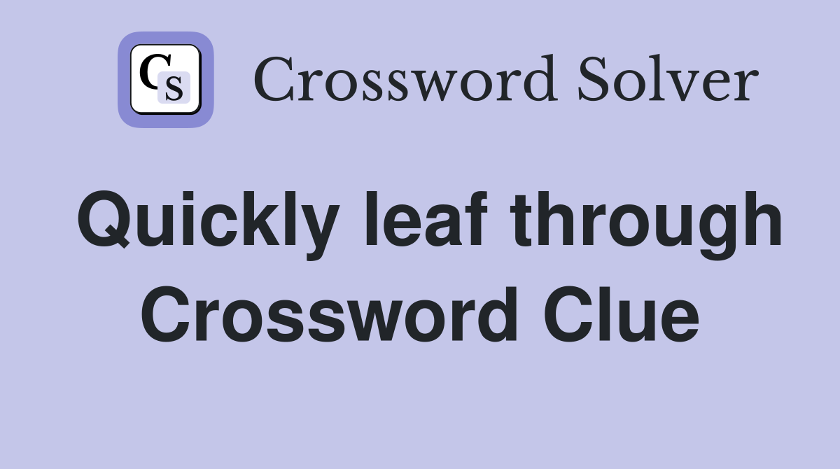 Quickly leaf through Crossword Clue