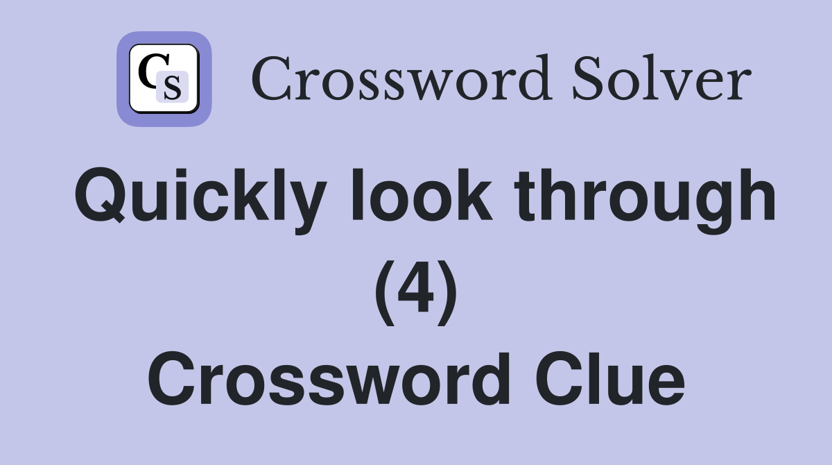 Quickly look through (4) Crossword Clue