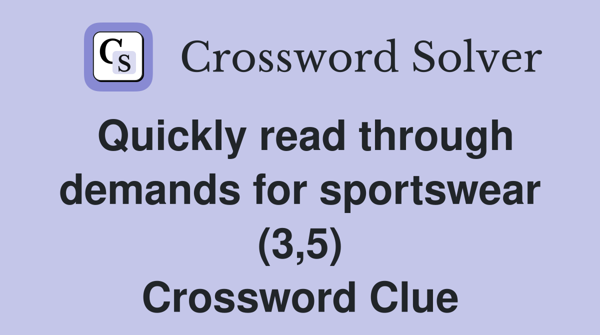 Quickly read through demands for sportswear (3,5) Crossword Clue