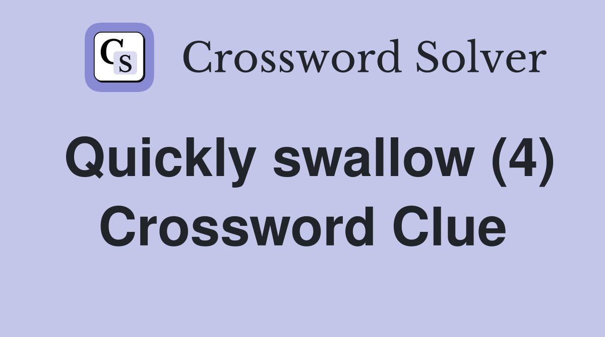 Quickly swallow (4) Crossword Clue