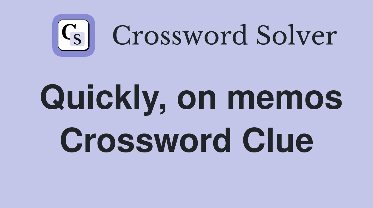 Quickly, on memos Crossword Clue