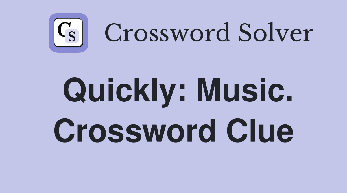 Quickly: Music. Crossword Clue