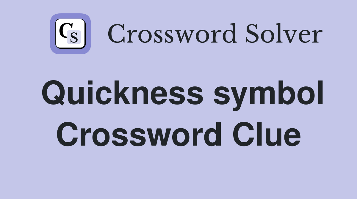 Quickness symbol Crossword Clue