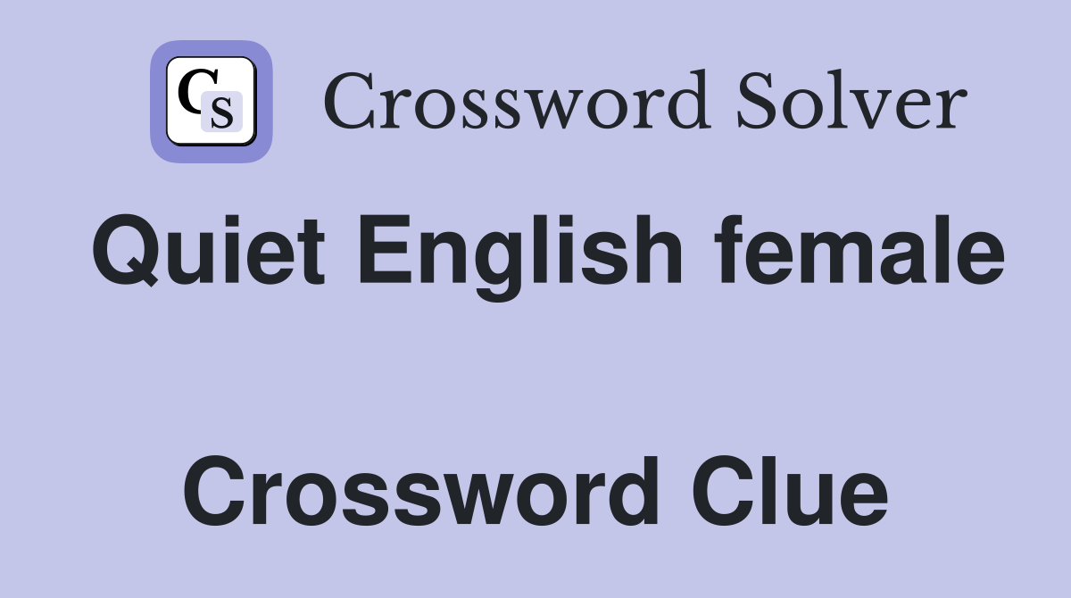 Quiet English female  Crossword Clue