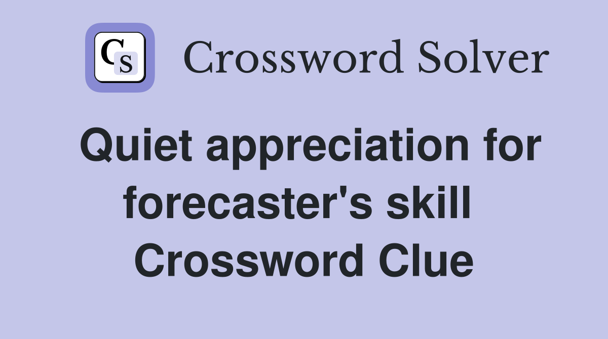 Quiet appreciation for forecaster's skill  Crossword Clue