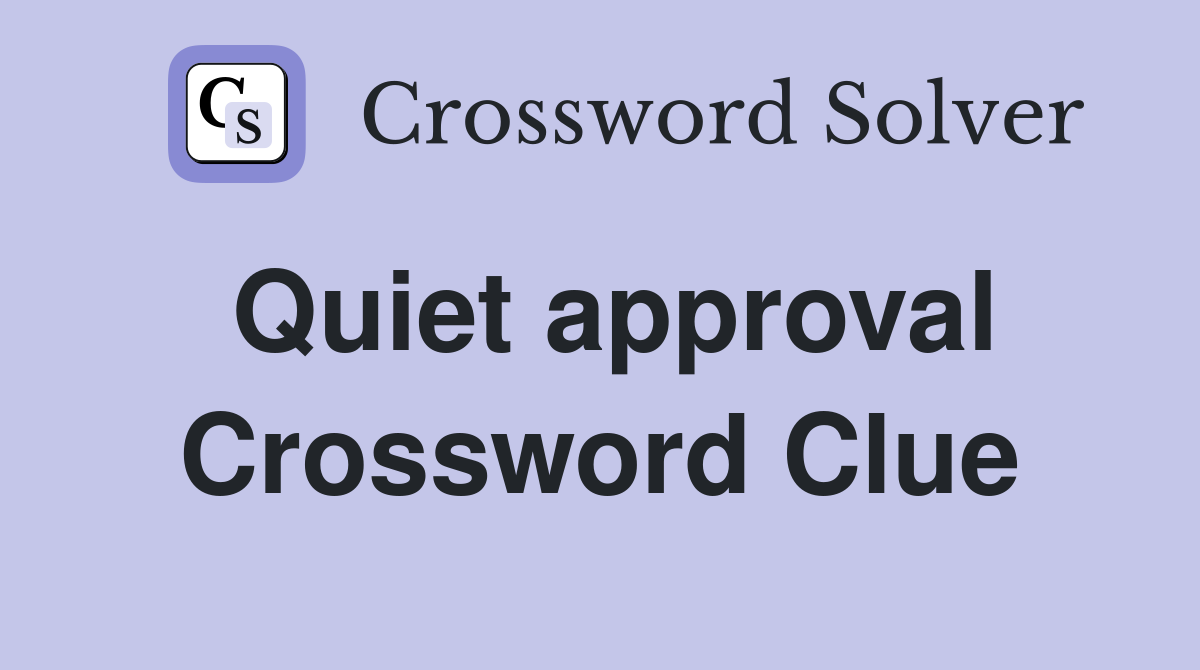 Quiet approval Crossword Clue