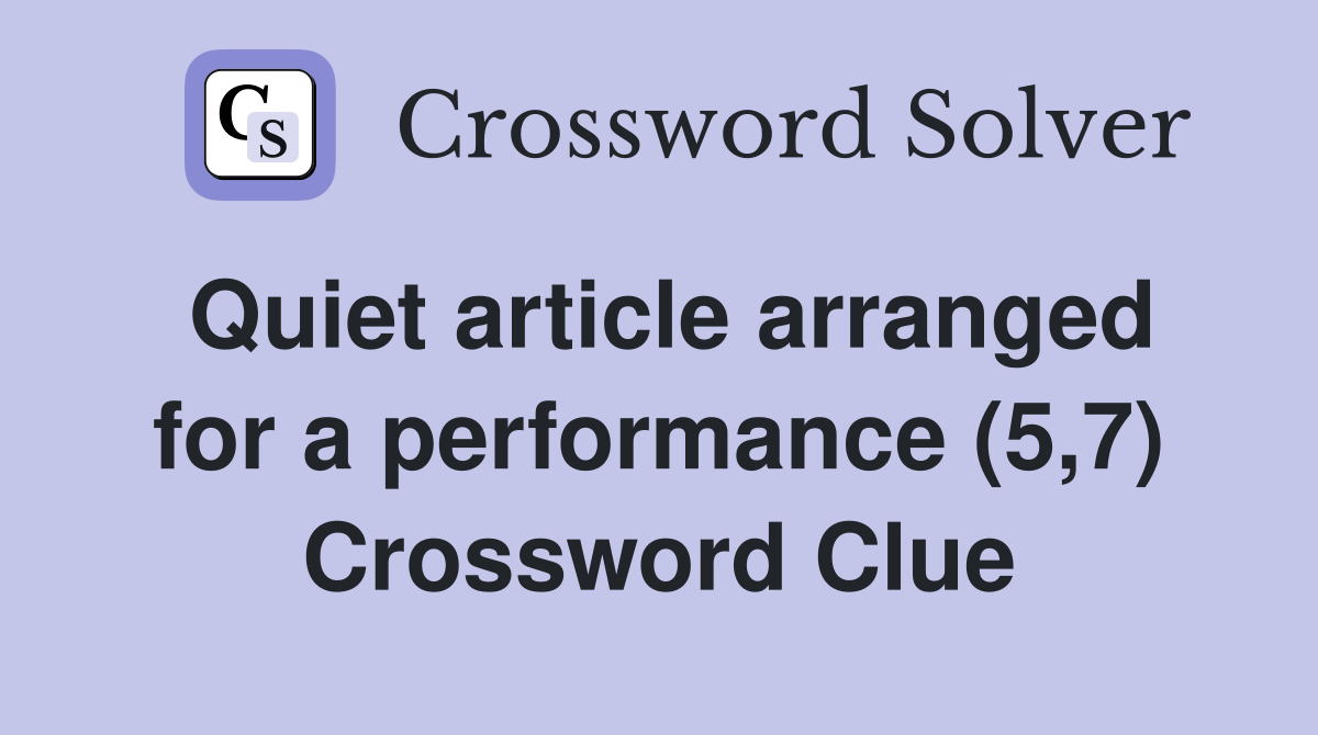 Quiet article arranged for a performance (5,7) Crossword Clue