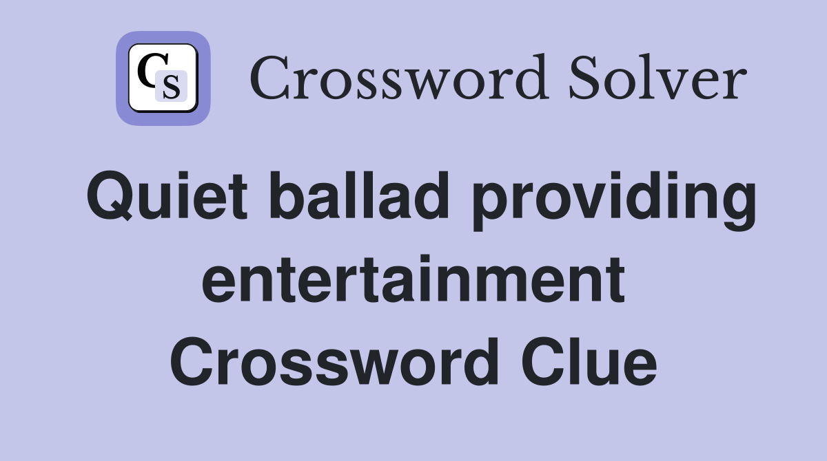 Quiet ballad providing entertainment Crossword Clue