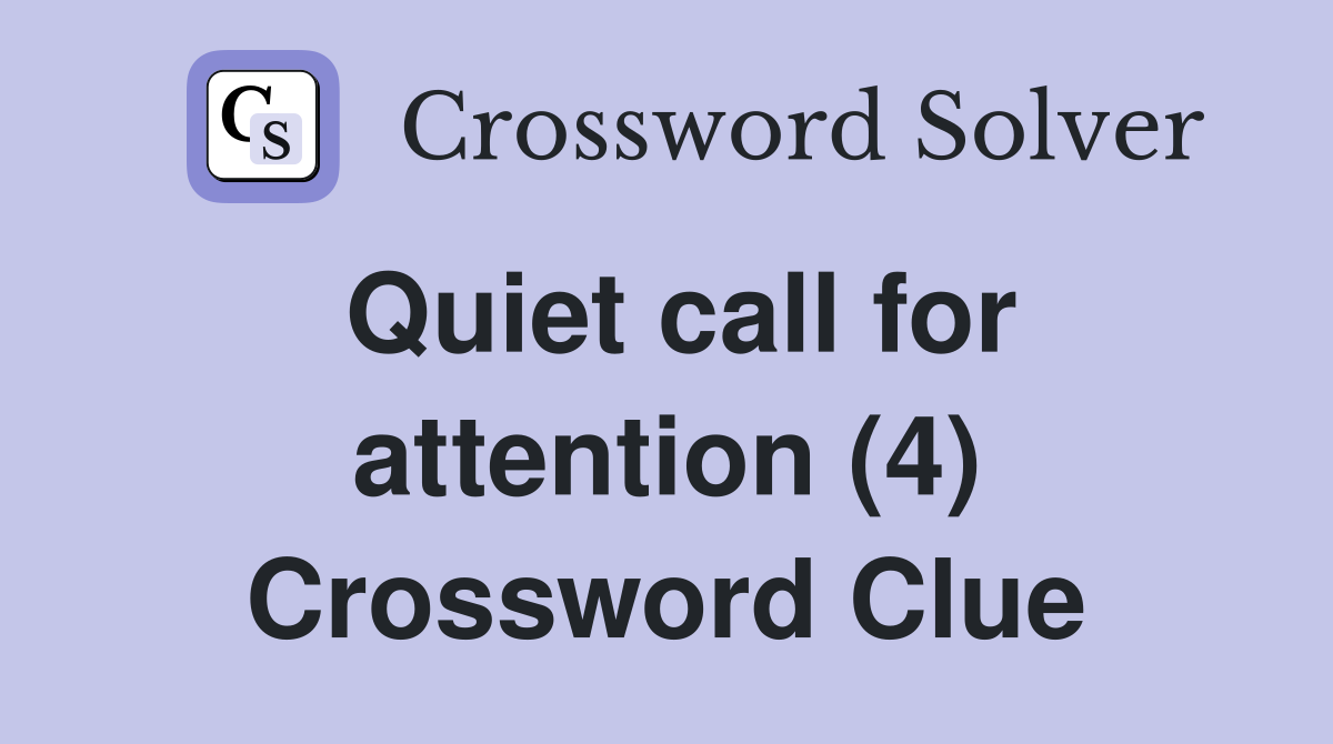 Quiet call for attention (4) Crossword Clue