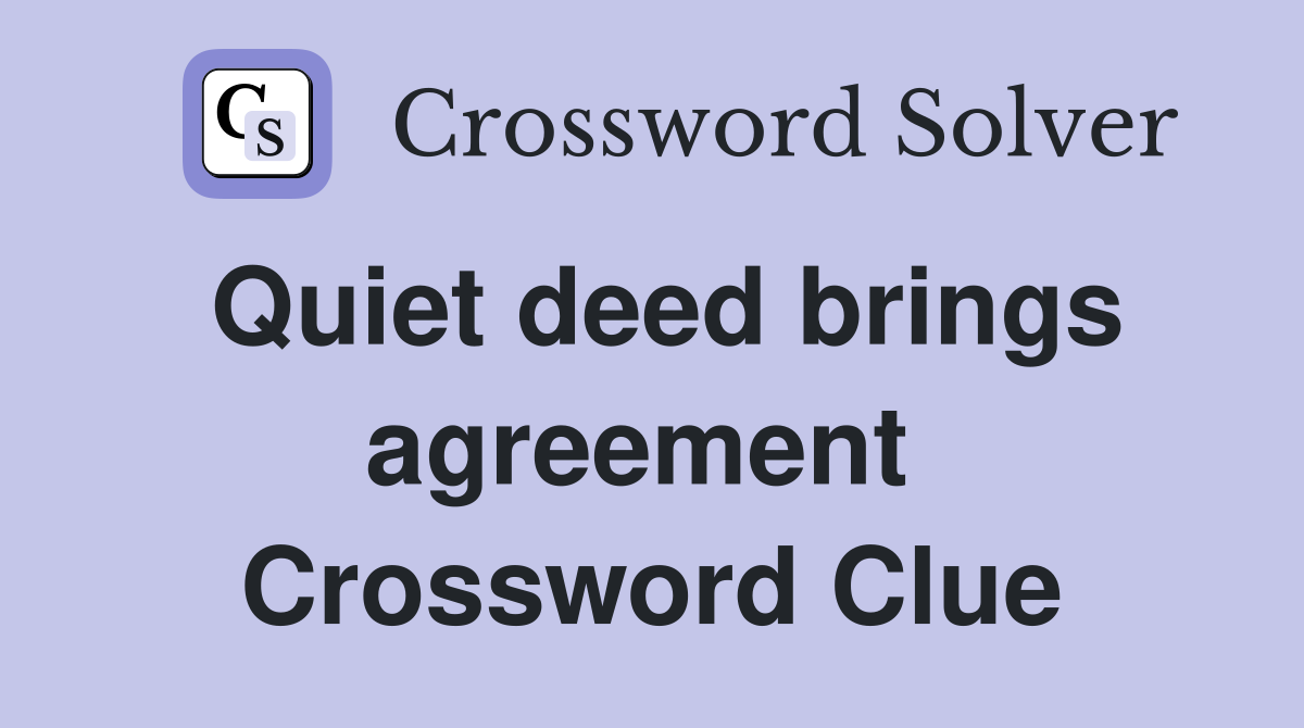 Quiet deed brings agreement  Crossword Clue
