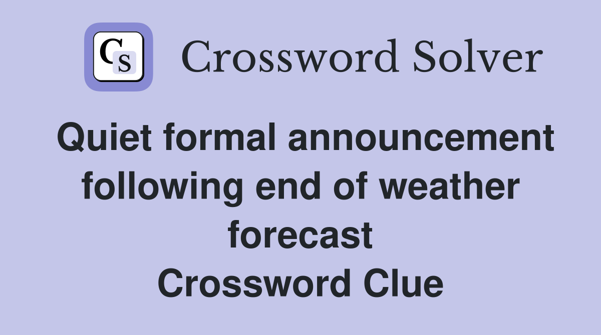 Quiet formal announcement following end of weather forecast Crossword Clue