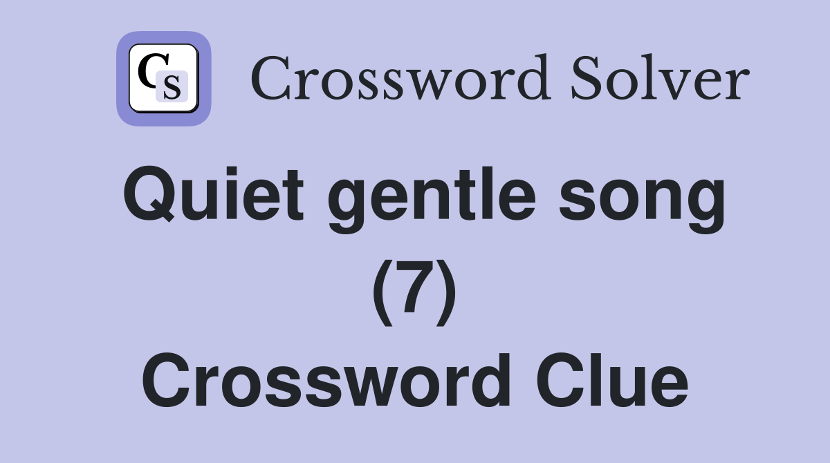 Quiet gentle song (7) Crossword Clue