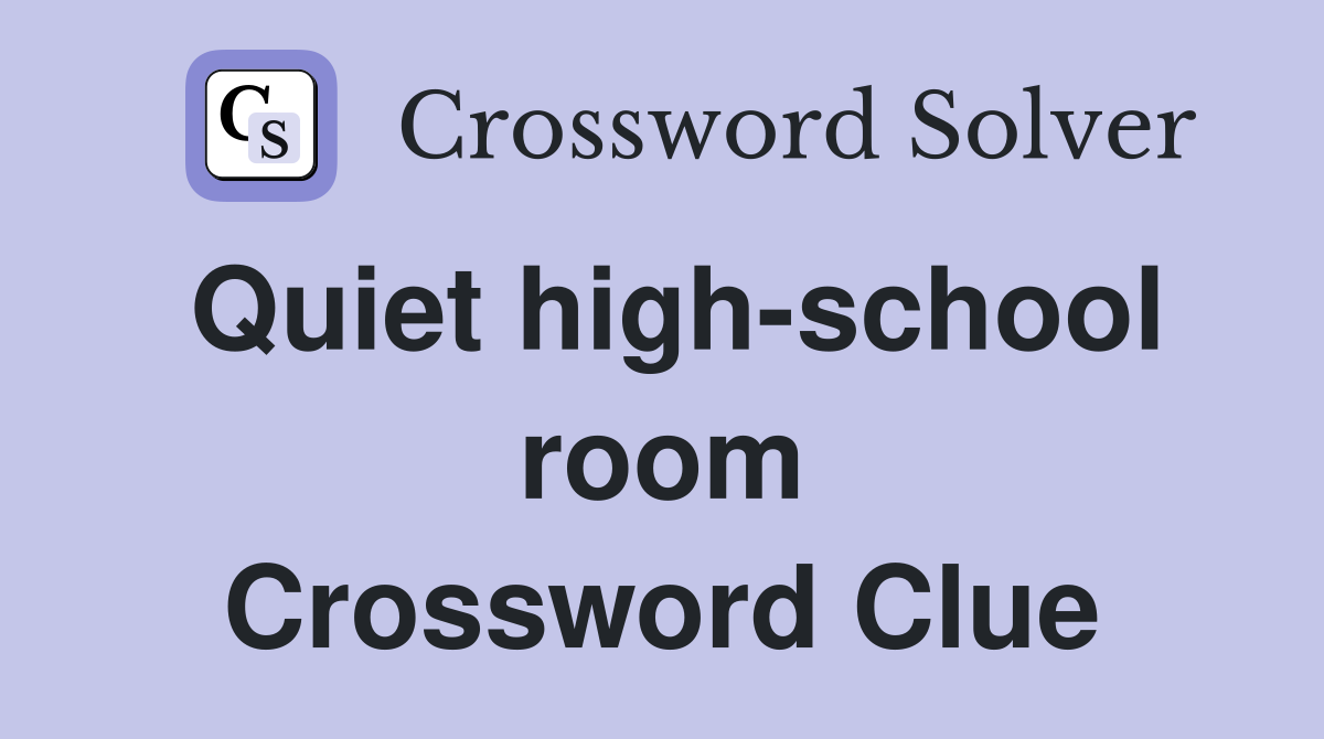 Quiet high-school room Crossword Clue