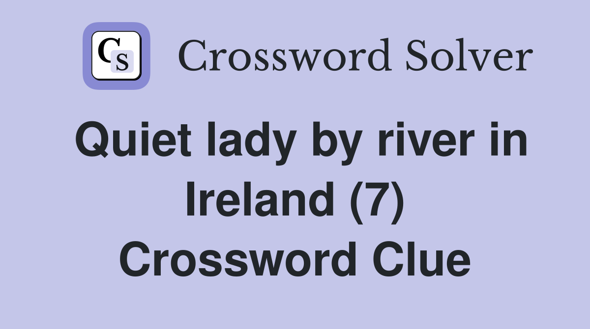 Quiet lady by river in Ireland (7) Crossword Clue