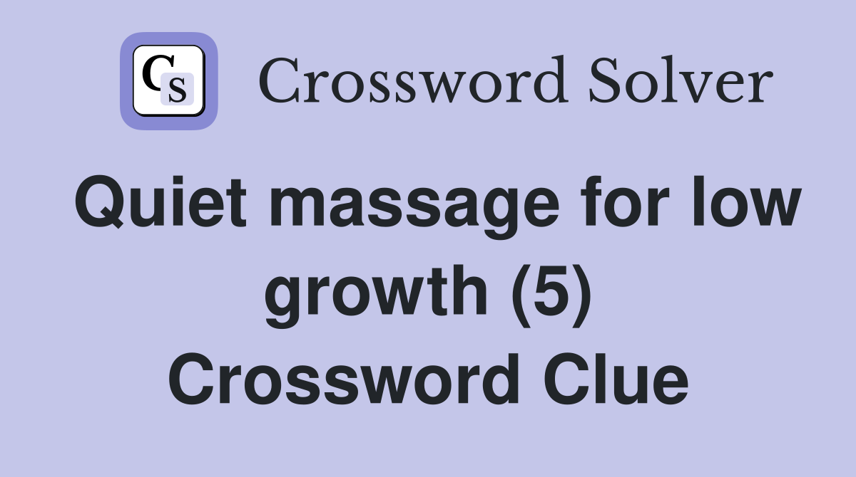 Quiet massage for low growth (5) Crossword Clue