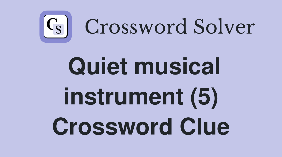 Quiet musical instrument (5) Crossword Clue