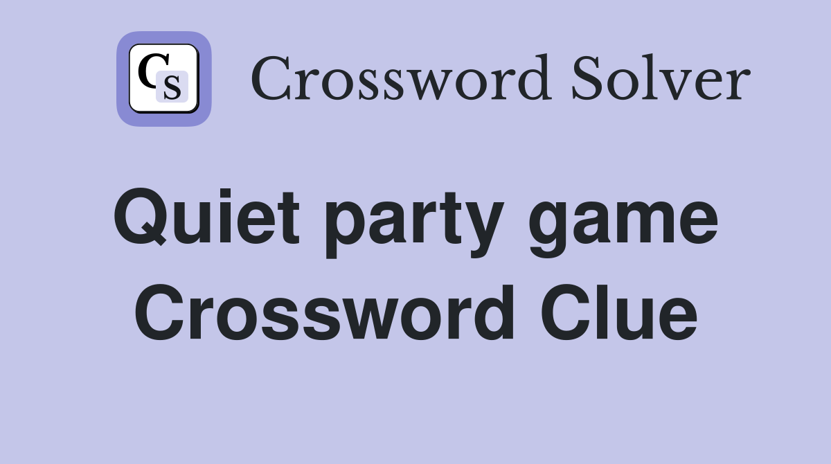 Quiet party game  Crossword Clue