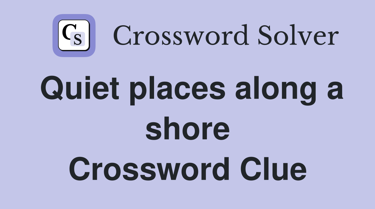 Quiet places along a shore Crossword Clue