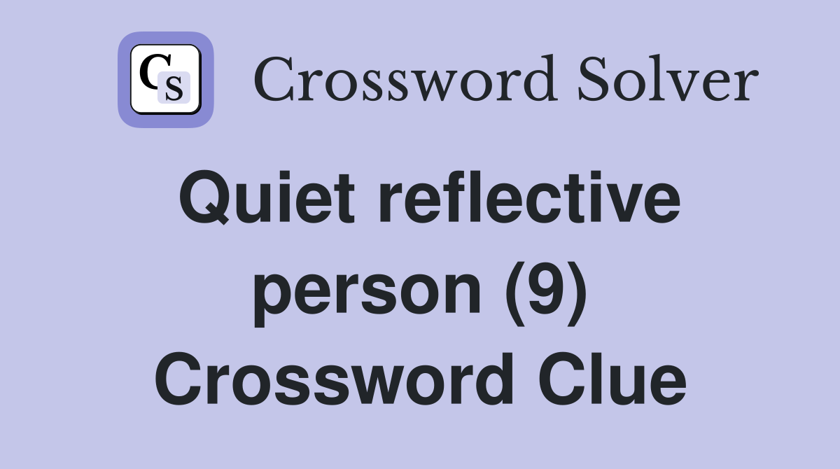 Quiet reflective person (9) Crossword Clue
