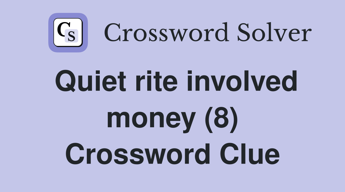 Quiet rite involved money (8) Crossword Clue