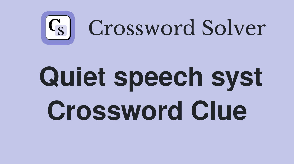 Quiet speech syst Crossword Clue