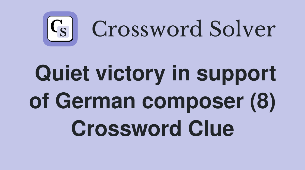 Quiet victory in support of German composer (8) Crossword Clue