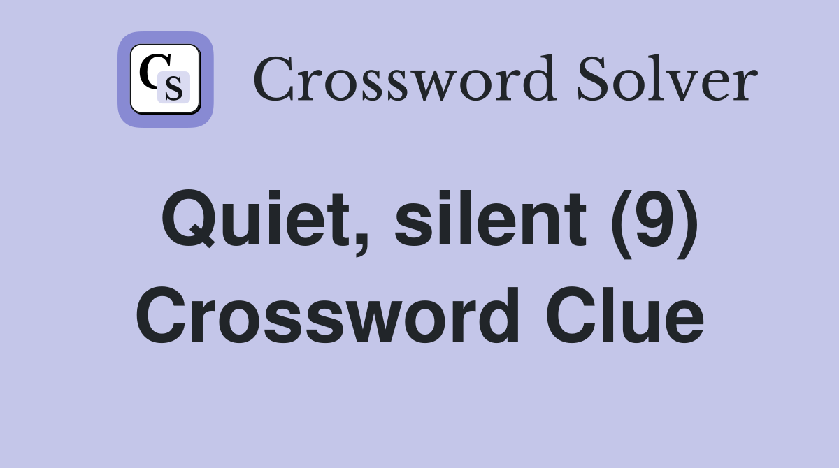 Quiet, silent (9) Crossword Clue