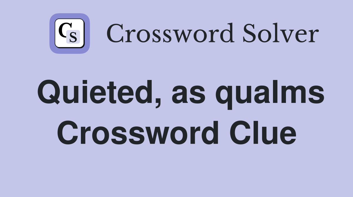 Quieted, as qualms Crossword Clue