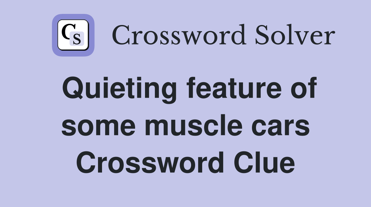 Quieting feature of some muscle cars Crossword Clue