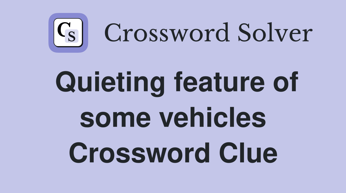 Quieting feature of some vehicles Crossword Clue