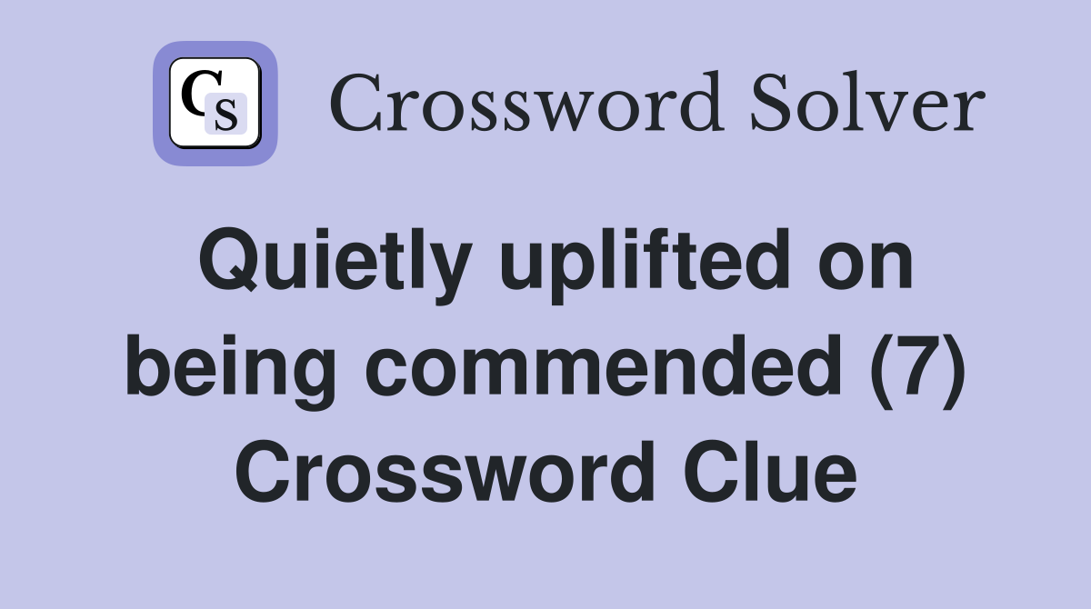Quietly uplifted on being commended (7) Crossword Clue