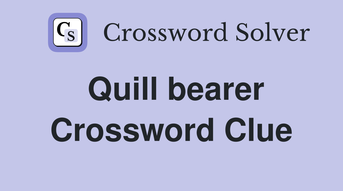 Quill bearer Crossword Clue