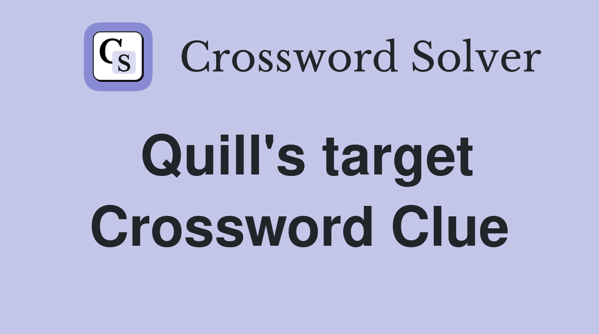 Quill's target Crossword Clue